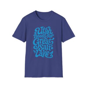 Utah Needs Our Great Salt Lake T-Shirt